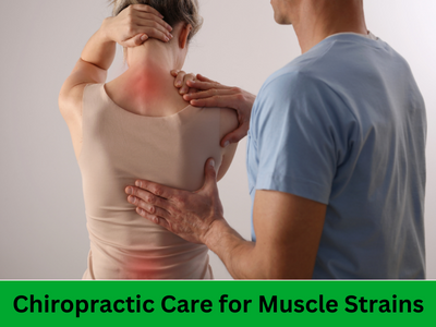 Chiropractic Care for Muscle Strains